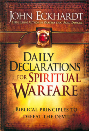 John Eckhardt - Daily Declarations for Spiritual Warfare