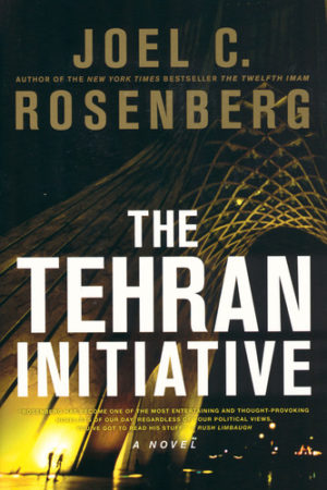 Joel Rosenberg - The Tehran Initiative