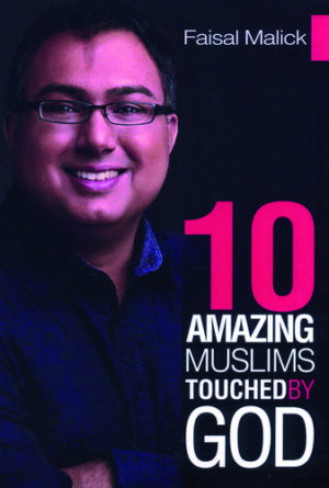 Faisal Malick - Ten Amazing Muslims Touched by God