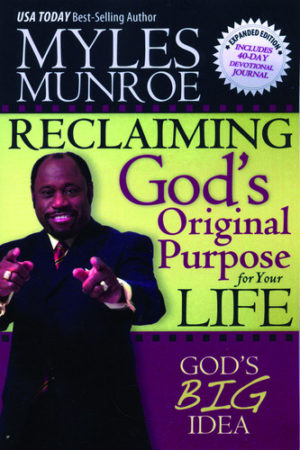 Myles Munroe - Reclaiming God's Original Purpose for Your Life