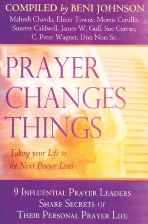 Beni Johnson, James Goll - Prayer Changes Things