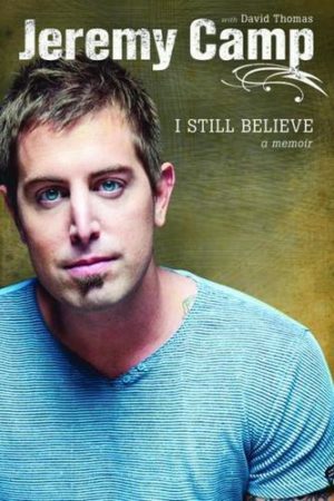 Jeremy Camp, David Thomas: I Still Believe: A Memoir