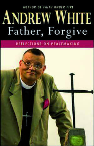 Andrew White: Father, Forgive