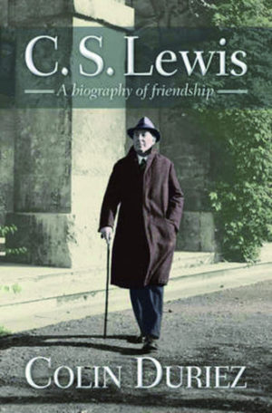 Colin Duriez: C S Lewis: A biography of friendship