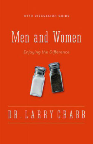 Larry Crabb: Men and Women: Enjoying The Difference