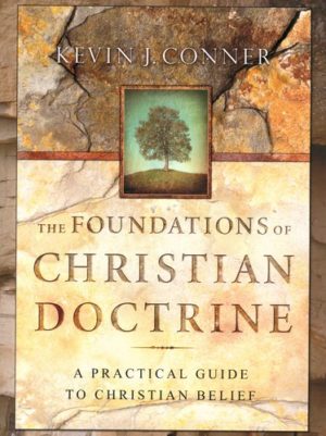 Kevin J. Conner: The Foundations Of Christian Doctrine