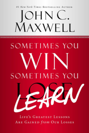 John C. Maxwell - Sometimes You Win - Sometimes You Learn