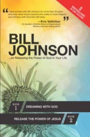 Bill Johnson - On Releasing the Power of God In Your Life