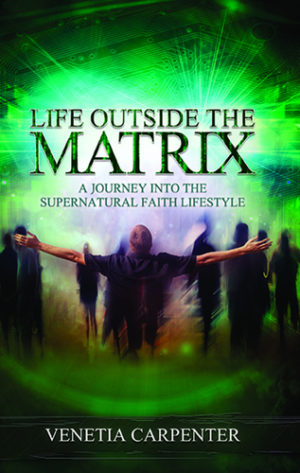 Venetia Carpenter - Life Outside the Matrix