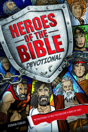 Joshua Cooley - Heroes of the Bible Devotional