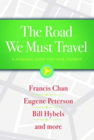 Francis Chan, Bill Hybels, Eugene H. Peterson - The Road We Must Travel