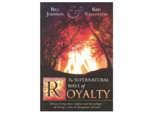 Kris Vallonton, Bill Johnson - Supernatural Ways Of Royalty