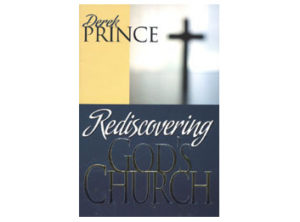Derek Prince - Rediscovering God's Church