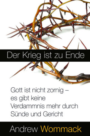 Andrew Wommack - Der Krieg ist zu Ende