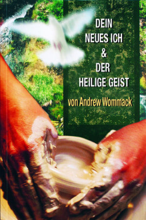 Andrew Wommack - Dein neues Ich & der Heilige Geist