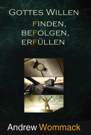 Andrew Wommack - Gottes Willen finden, befolgen, erfüllen