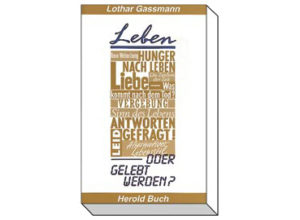 Lothar Gassmann - Leben oder gelebt werden?