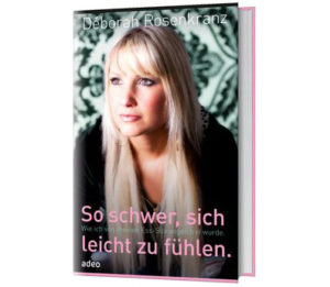 Déborah Rosenkranz - So schwer, sich leicht zu fühlen