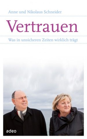 Anne und Nikolaus Schneider - Vertrauen
