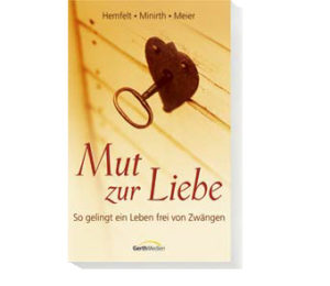 Hemfeld, Minirth, Meier - Mut zur Liebe