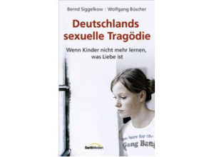Bernd Siggelkow - Deutschlands sexuelle Tragödie