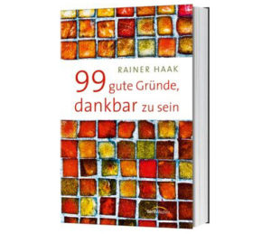 Reiner Haak - 99 gute Gründe, dankbar zu sein