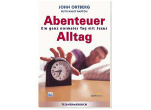 John Ortberg - Abenteuer Alltag (Teilnehmerbuch)