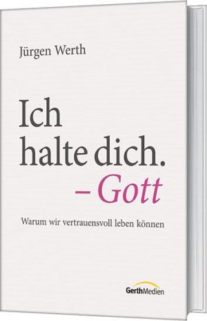 Jürgen Werth - Ich halte dich. Gott