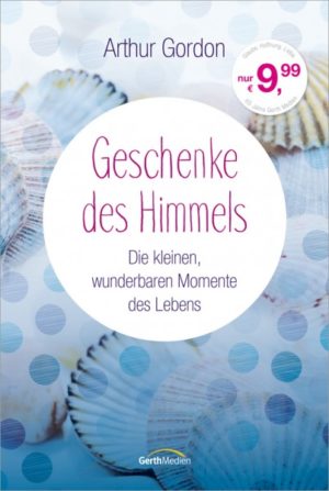 Arthur Gordon - Geschenke des Himmels