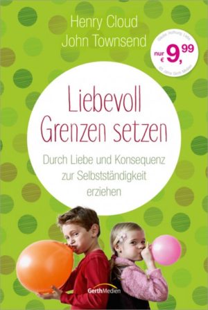 Henry Cloud - Liebevoll Grenzen setzen