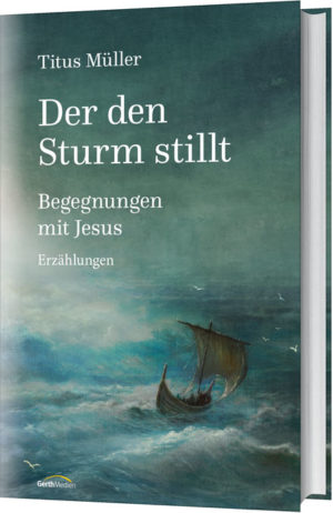Titus Müller - Der den Sturm stillt