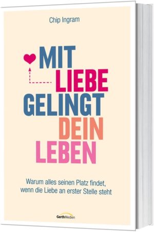 Chip Ingram - Mit Liebe gelingt dein Leben