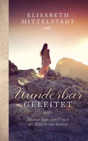 Elisabeth Mittelstädt - Wunderbar geleitet