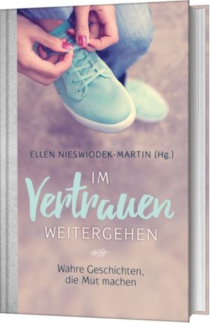 Ellen Nieswiodek-Martin - Im Vertrauen weitergehen