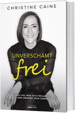 Christine Caine - Unverschämt frei