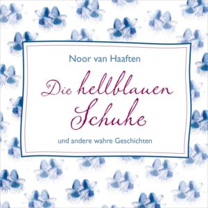 Noor van Haaften - Die hellblauen Schuhe (Hörbuch 3 CDs)