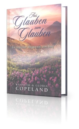 Kenneth Copeland, Gloria Copeland - Aus Glauben zum Glauben (Hardcoverausgabe)