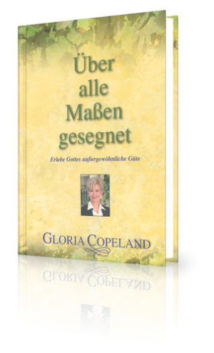 Gloria Copeland - Über alle Massen gesegnet
