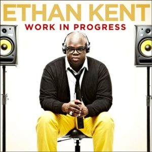 Ethan Kent - Work In Progress