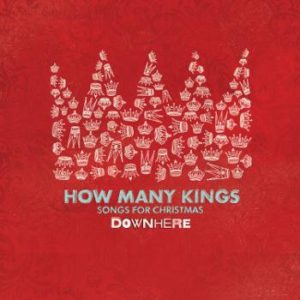Downhere - How Many Kings: Songs For Christmas