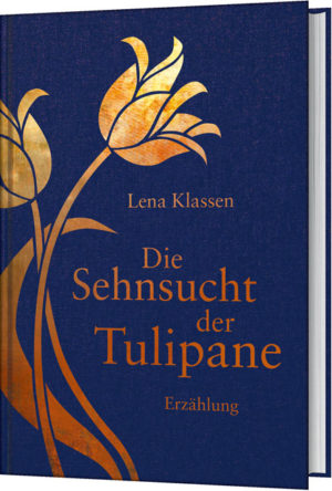 Lena Klassen - Die Sehnsucht der Tulipane