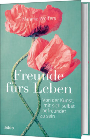 Melanie Wolfers - Freunde fürs Leben