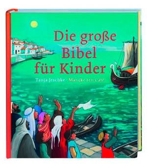 Tanja Jeschke - Die grosse Bibel für Kinder