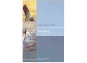 Watchman Nee - Befreiung