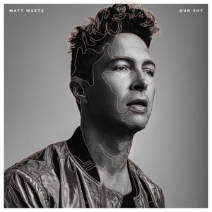 Matt Wertz - Gun Shy