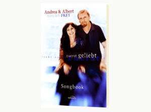 Andrea Adams-Frey, Albert Frey - Zuerst geliebt (Songbook)