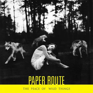 Paper Route - Peace of Wild Things