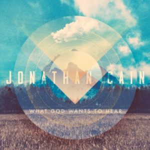 Jonathan Cain - What God Wants to Hear