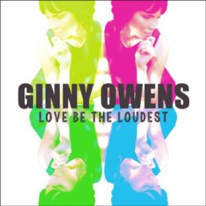 Ginny Owens - Love be the Loudest