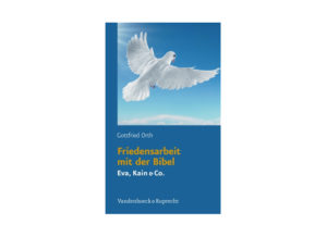 Gottfried Orth - Friedensarbeit mit der Bibel